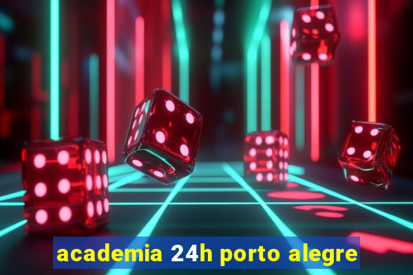 academia 24h porto alegre